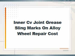 Inner Cv Joint Grease Sling Marks on Alloy Wheel Repair Cost